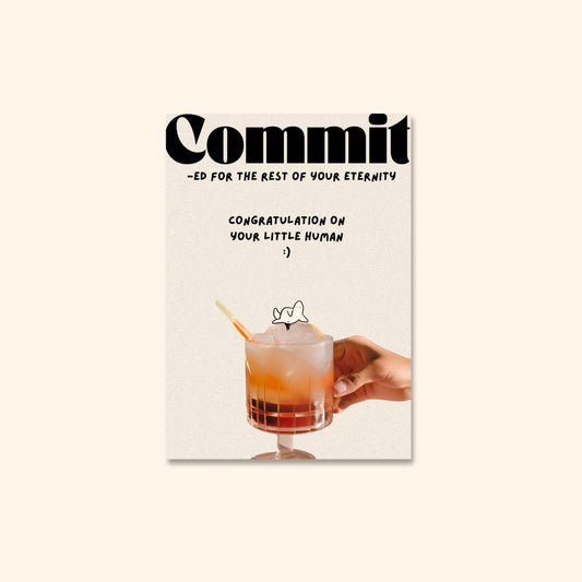 Illustration of a baby blob sprawled on top of a cocktail glass with the words "Commit-ed for the rest of your eternity, congratulations on your little human :)"